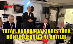 CUMHURBAŞKANI TATAR, ANKARA’DA DOSTLUK YEMEĞİNE KATILDI