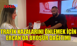 SÜRÜCÜLER İÇİN ERCAN HAVALİMANI’NDA BROŞÜR DAĞITILDI