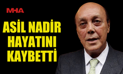 ASİL NADİR YAŞAMINI YİTİRDİ