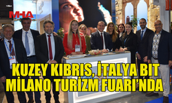 KUZEY KIBRIS, İTALYA BIT MİLANO TURİZM FUARI’NA KATILDI