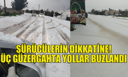 SÜRÜCÜLER DİKKAT! ÜÇ GÜZERGAHTA YOLLAR BUZLANDI...