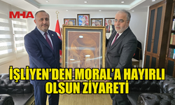 İŞLİYEN, MORAL’A YENİ GÖREVİNDE BAŞARILAR DİLEDİ