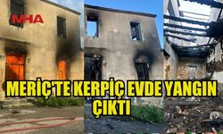 MERİÇ'TE KULLANILMAYAN KERPİÇ EVDE YANGIN...