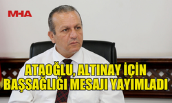 ATAOĞLU’NDAN PROF. DR. MEHMET ALTINAY İÇİN TAZİYE MESAJI