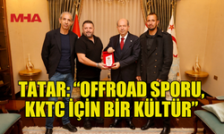 CUMHURBAŞKANI TATAR, KYRENİA OFFROAD DERNEĞİ'Nİ KABUL ETTİ