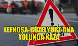 LEFKOŞA-GÜZELYURT ANA YOLUNDA KAZA MEYDANA GELDİ