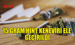 ŞÜPHELİ ŞAHISIN ÜZERİNDEN 15 GRAM HİNT KENEVİRİ ÇIKTI