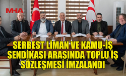 SERBEST LİMAN VE BÖLGE MÜDÜRLÜĞÜ’NDE TOPLU İŞ SÖZLEŞMESİ İMZALANDI