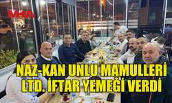 NAZ-KAN UNLU MAMULLERİ’NDEN GELENEKSEL İFTAR YEMEĞİ