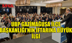 UBP GAZİMAĞUSA İLÇE BAŞKANLIĞI’NIN PALM BEACH’TEKİ İFTARINDA YOĞUNLUK