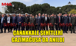 18 MART ÇANAKKALE ZAFERİ VE ŞEHİTLERİ ANMA GÜNÜ NEDENİYLE GAZİMAĞUSA’DA TÖREN DÜZENLENDİ