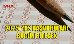 2025-YKS BAŞVURULARI BUGÜN SONA ERECEK