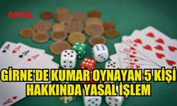 GİRNE'DE KUMAR OYNAYAN 5 ŞAHIS YAKALANDI