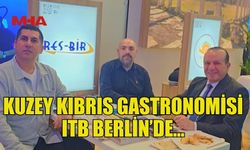 KUZEY KIBRIS, ITB BERLİN’DE GASTRONOMİ TURİZMİNİ TANITTI