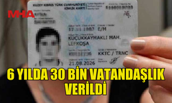 SON 6 YILDA 30 BİN KİŞİ VATANDAŞ YAPILDI