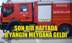 HAFTALIK İTFAİYE RAPORU...SON BİR HAFTADA 8 YANGIN