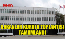 BAKANLAR KURULU TOPLANTISI SONA ERDİ