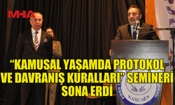 KAMUSEN’İN “KAMUSAL YAŞAMDA PROTOKOL VE DAVRANIŞ KURALLARI” SEMİNERİ SONA ERDİ