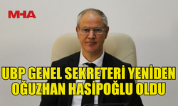 UBP GENEL SEKRETERİ YENİDEN OĞUZHAN HASİPOĞLU SEÇİLDİ