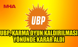 UBP PARTİ MECLİSİ OY BİRLİĞİYLE KARMA OYUN KALDIRILMASI YÖNÜNDE KARAR ALDI