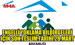 ENGELLİ YOKLAMA BİLDİRGESİ İÇİN SON TARİH: 28 MART