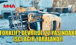 LEFKOŞA'DA FORKLİFT DEVRİLDİ, İŞÇİ YOĞUN BAKIMA KALDIRILDI