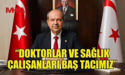 TATAR: “SAĞLIK ÇALIŞANLARININ FEDAKÂRLIĞI UNUTULMAZ”