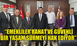 BEROVA: “EMEKLİLER RAHAT VE GÜVENLİ BİR YAŞAM SÜRMEYİ HAK EDİYOR”