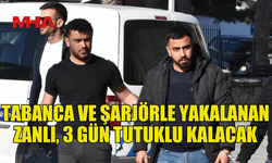 SİLAH VE ŞARJÖRLE  YAKALANAN ZANLI 3 GÜN TUTUKLU KALACAK