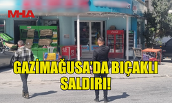 GAZİMAĞUSA'DA BABA OĞUL BIÇAKLI SALDIRIYA UĞRADI