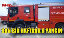 SON BİR HAFTADA 6 YANGIN MEYDANA GELDİ...