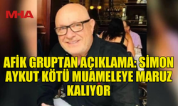 AFİK GRUP, SİMON AYKUT'UN KÖTÜ MUAMELEYE MARUZ KALDIĞINI AÇIKLADI