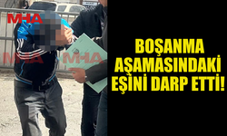 BOŞANMA AŞAMASINDAKİ EŞİNİ DARP EDEN ZANLI BİR AY CEZAEVİNDE KALACAK