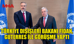 TÜRKİYE DIŞİŞLERİ BAKANI FİDAN, CENEVRE'DE BM GENEL SEKRETERİ GUTERRES İLE GÖRÜŞTÜ