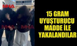 15 GRAM YASAKLI MADDE İLE YAKALANDILAR