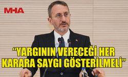 ALTUN: YARGININ VERECEĞİ HER KARARA SAYGI GÖSTERİLMELİ