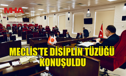 MECLİS’TE ORTA DERECELİ OKULLARDAKİ DİSİPLİN TÜZÜĞÜ KONUŞULDU