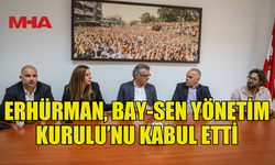 ERHÜRMAN, BAY-SEN BAŞKAN VE YÖNETİMİNİ AĞIRLADI