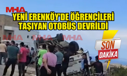 YENİ ERENKÖY'DE ÖĞRENCİLERİ TAŞIYAN OTOBÜS DEVRİLDİ