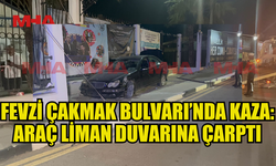FEVZİ ÇAKMAK BULVARI’NDA KAZA: ARAÇ LİMAN DUVARINA ÇARPTI
