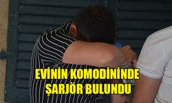 YATAK ODASINDA ŞARJÖR BULUNAN ŞAHIS TUTUKLANDI