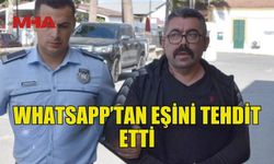 AYRILMAK ÜZERE OLDUĞU EŞİNİ TEHDİT ETTİ, CEZAEVİNE GÖNDERİLDİ