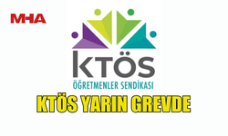KTÖS YARIN GREV YAPACAĞINI DUYURDU