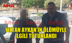 AYKAN’IN ÖLÜMÜNDE İHMAL ŞÜPHESİ: BİR KİŞİ TUTUKLANDI