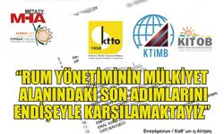 ÖRGÜTLER: RUM YÖNETİMİNİN MÜLKİYET ALANINDAKİ SON ADIMLARINI ENDİŞEYLE KARŞILAMAKTAYIZ