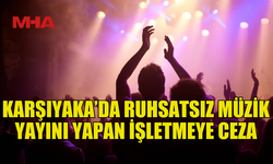 KAŞIYAKA’DA RUHSATSIZ MÜZİK YAYININA POLİS MÜDAHALESİ