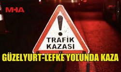 GÜZELYURT-LEFKE YOLUNDA KAZA: ARAÇ BARİYERLERE ÇARPTI