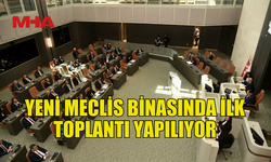 MECLİS GENEL KURULU TOPLANDI… YENİ BİNADA İLK TOPLANTI YAPILIYOR