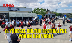 8. YÖRESEL KÜLTÜR FESTİVALİ'NE YOĞUN İLGİ VARDI