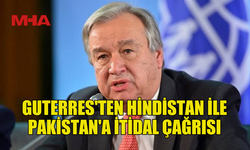 BM'DEN HİNDİSTAN VE PAKİSTAN’A İTİDAL ÇAĞRISI